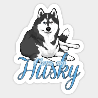I Love My Husky! Especially for Siberian Husky Dog Lovers! Sticker